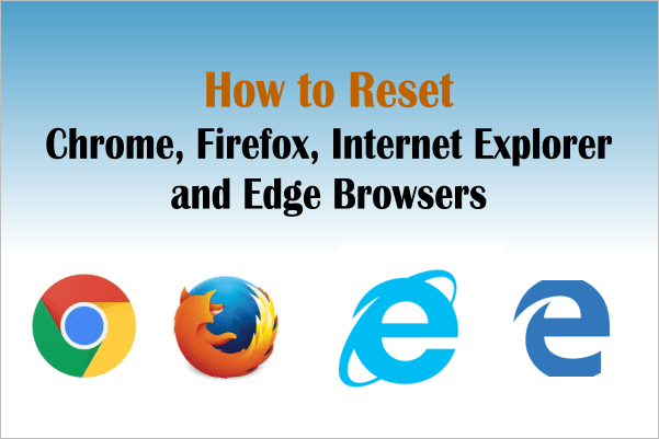 How to reset Internet Browsers