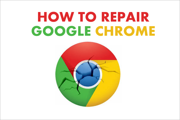 How to repair or fix corrupted Google Chrome Browser