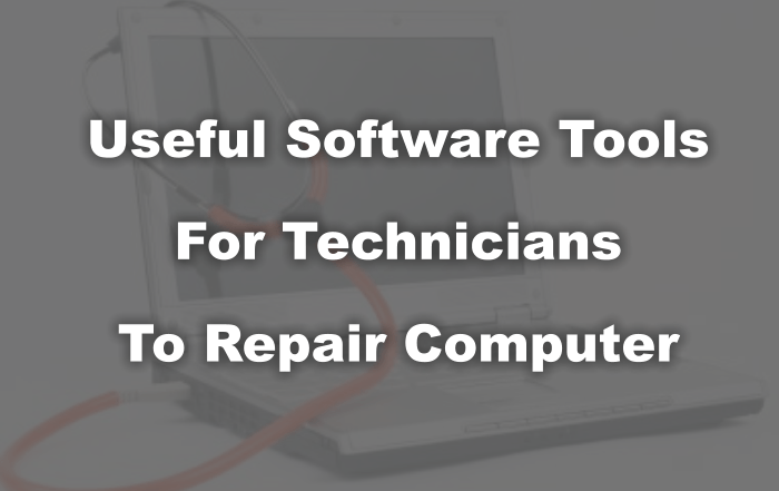 Software Tools for Technicians to repair computer