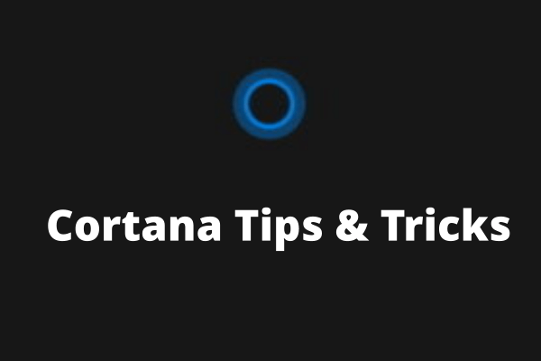Cortana Tips and Tricks