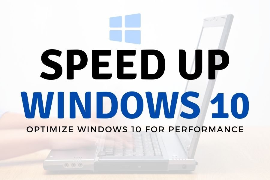 Optimize Windows 10 for fast speed