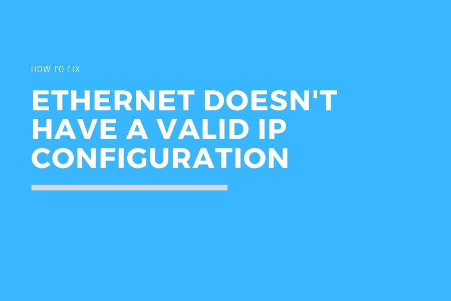 Ethernet have valid IP Configuration