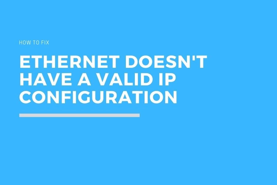 Ethernet have valid IP Configuration