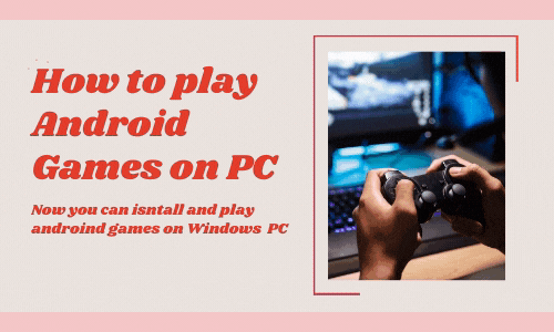 How to play Android Games on PC