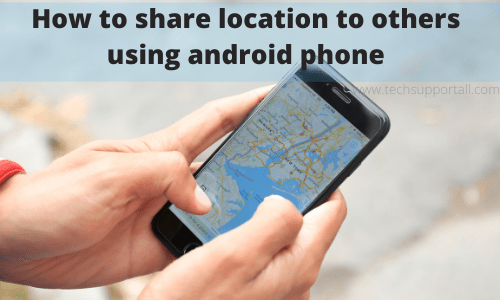 How to share location to others using android phone