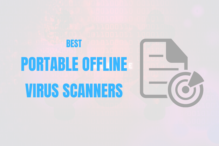 Best offline virus scanners - standalone and portable