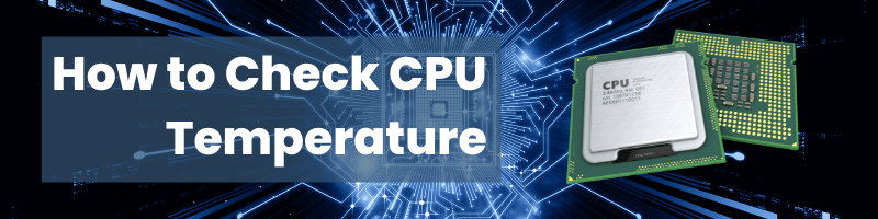 how to check cpu temprature