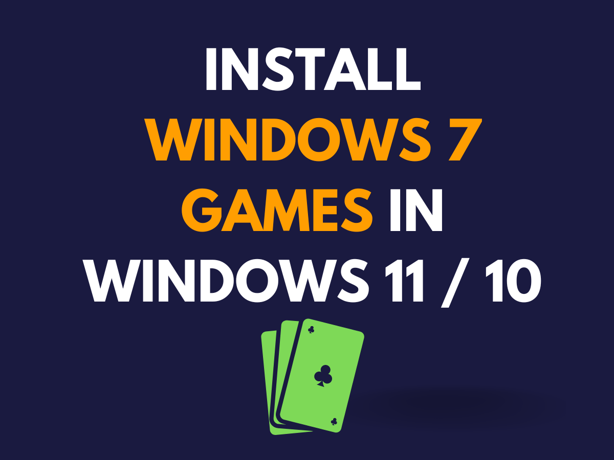 How to install Windows 7 games on Windows 10