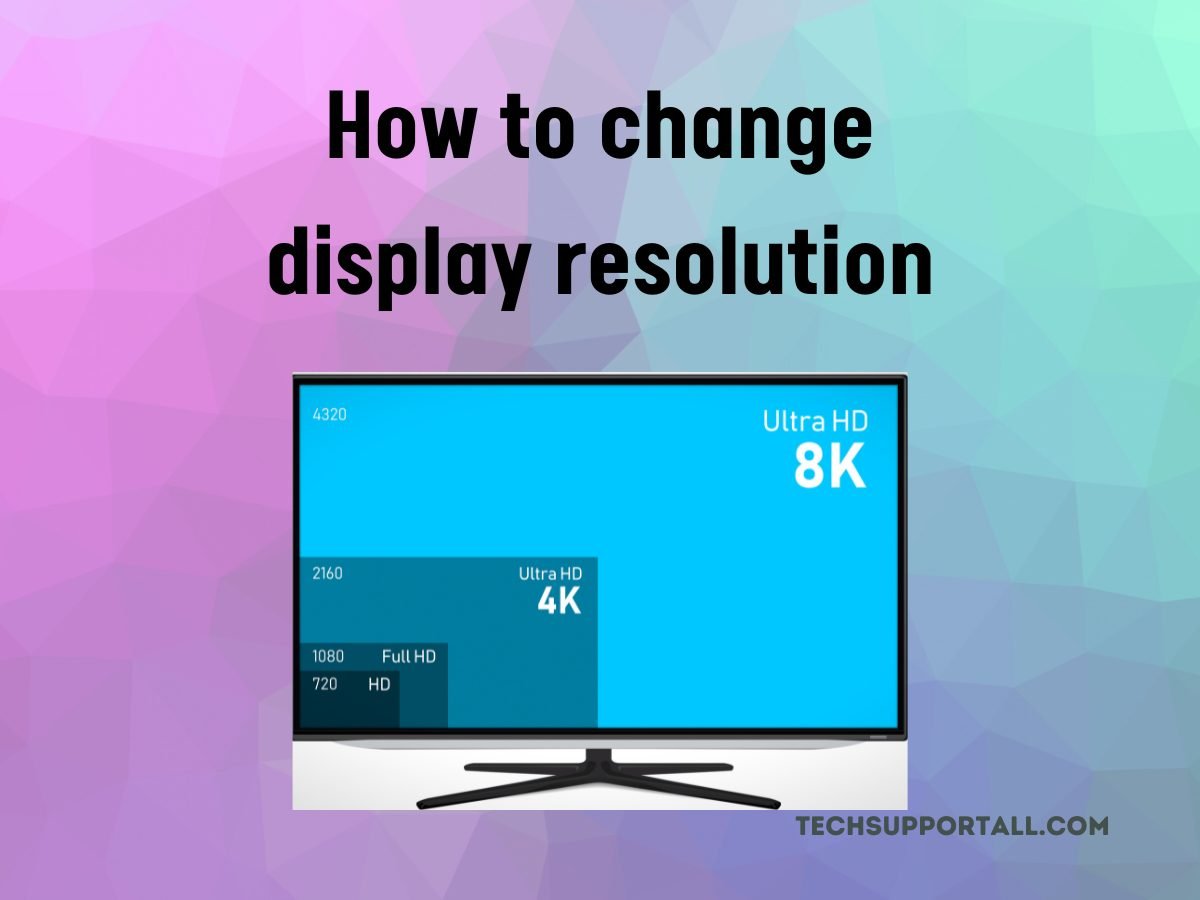 Change Screen Display Resolution