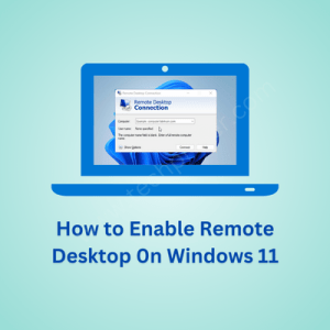 enable remote desktop in windows 11 with ease